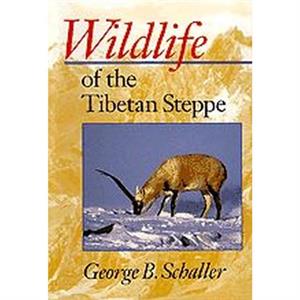 Wildlife of the Tibetan Steppe by George B. Schaller
