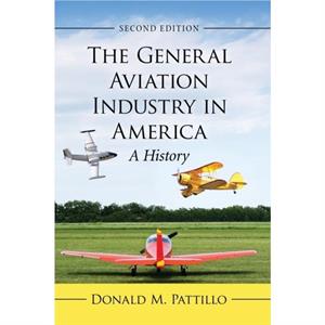 The General Aviation Industry in America by Donald M. Pattillo