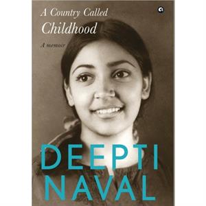 A COUNTRY CALLED CHILDHOOD by Deepti Naval
