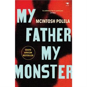 My Father My Monster by McIntosh Polela