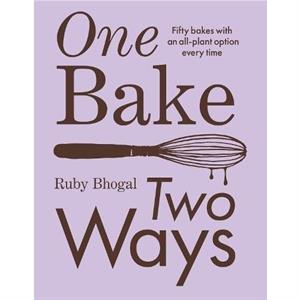 One Bake Two Ways by Ruby Bhogal