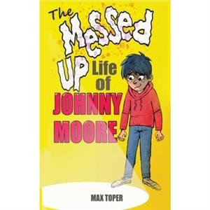 The Messed Up Life Of Johnny Moore by Gregory Grey