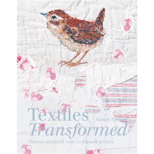 TEXTILES TRANSFORMED by Mandy Pattullo