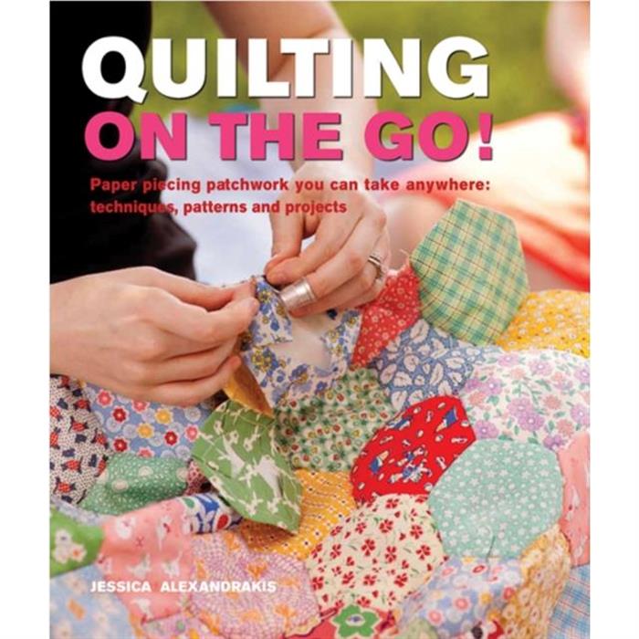 Quilting On The Go by Jessica Alexandrakis - Master Crafts