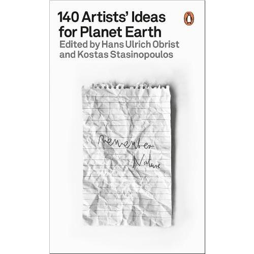 140 Artists Ideas for Planet Earth by Hans Ulrich ObristKostas Stasinopoulos