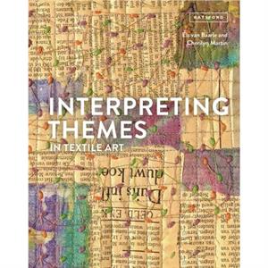 Interpreting Themes in Textile Art by Cherilyn Martin