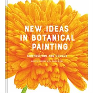 New Ideas in Botanical Painting by Helen Birch