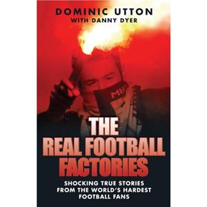 The Real Football Factories by Danny Dyer