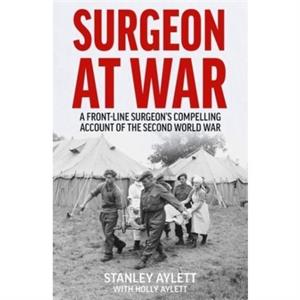 Surgeon at War by Stanley Aylett