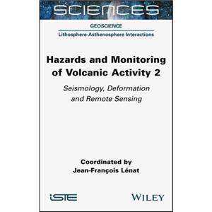Hazards and Monitoring of Volcanic Activity 2 by JF Lenat