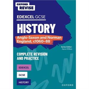 Oxford Revise GCSE Edexcel History AngloSaxon and Norman England c106088 by Aaron Wilkes