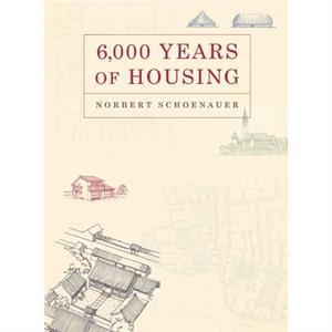 6000 Years of Housing by Norbert Schoenauer