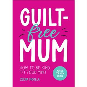 GuiltFree Mum by Zeena Moolla