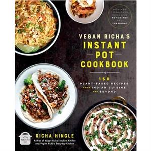 Vegan Richas Instant Pot Cookbook by Richa Hingle