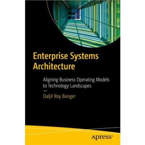 Enterprise Systems Architecture by Daljit Roy Banger