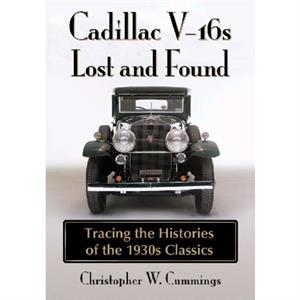 Cadillac V16s Lost And Found by Christopher W. Cummings