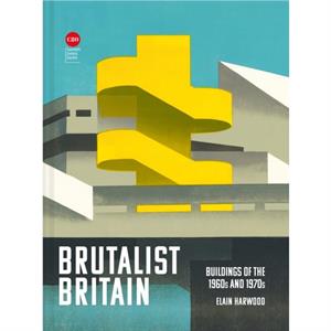 Brutalist Britain by Elain Harwood