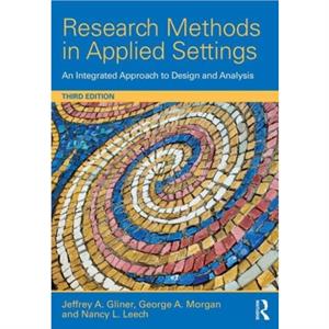 Research Methods in Applied Settings by Jeffrey A. Colorado State University GlinerGeorge A. Morgan