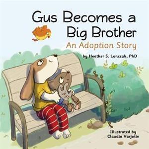 Gus Becomes a Big Brother by Heather S Lonczak