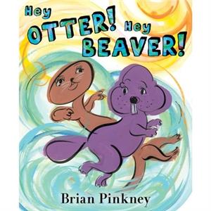 Hey Otter Hey Beaver by Brian Pinkney