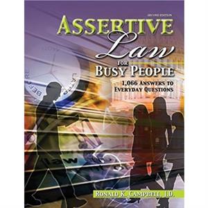 Assertive Law for Busy People 1066 Answers to Everyday Questions by Ronald R Campbell