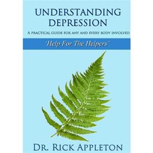 Understanding Depression by Rick Appleton