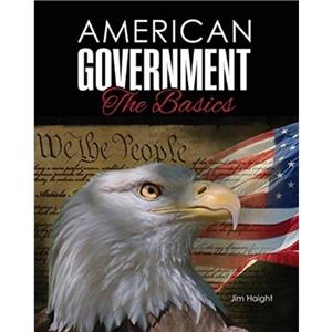American Government The Basics by James Haight