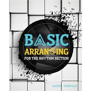 Basic Arranging for the Rhythm Section by Gates Thomas
