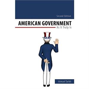 American Government As It Truly Is by Ishmael Tarikh