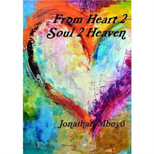 From Heart 2 Soul 2 Heaven by Jonathan Mboyo
