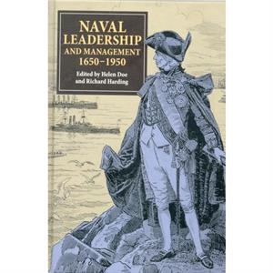 Naval Leadership and Management 16501950 by Helen DoeRichard HardingDavid J. StarkeyElinor RomansGareth Cole