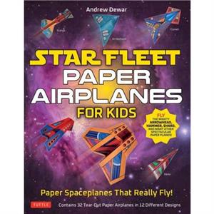 Star Fleet Paper Airplanes for Kids by Andrew Dewar