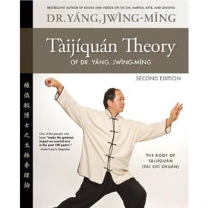 Taijiquan Theory of Dr. Yang JwingMing 2nd ed by Dr. JwingMing Yang