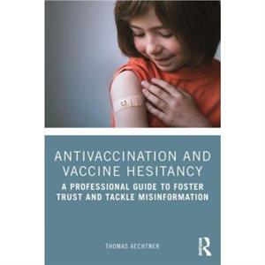 Antivaccination and Vaccine Hesitancy by Thomas Aechtner