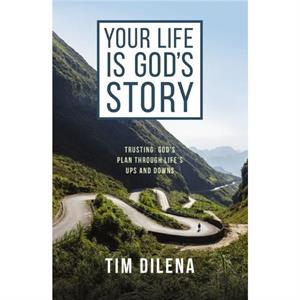 Your Life is Gods Story by Tim Dilena