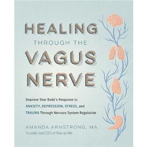 Healing Through the Vagus Nerve by Amanda Armstrong