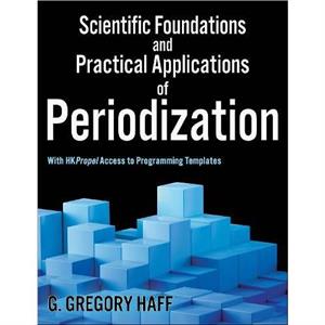 Scientific Foundations and Practical Applications of Periodization by G. Gregory Haff