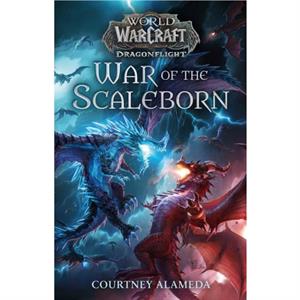 War of the Scaleborn World of Warcraft Dragonflight by Courtney Alameda