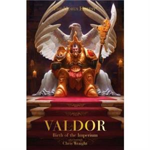 Valdor Birth of the Imperium by Chris Wraight