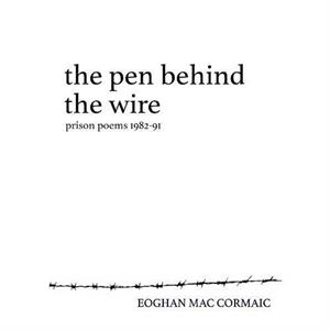 The Pen Behind the Wire by Eoghan Mac Cormaic