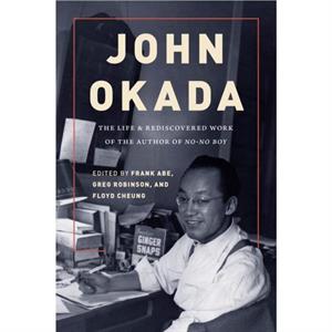 John Okada by Edited by Frank Abe & Edited by Greg Robinson & Edited by Floyd Cheung