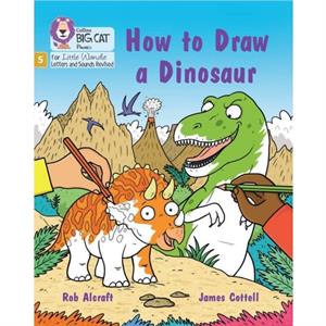 How to Draw a Dinosaur by Rob Alcraft