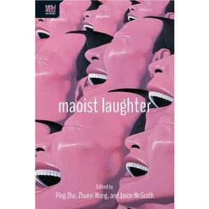 Maoist Laughter by Edited by Ping Zhu