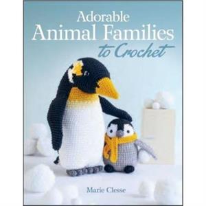 Adorable Animal Families to Crochet by Marie Clesse