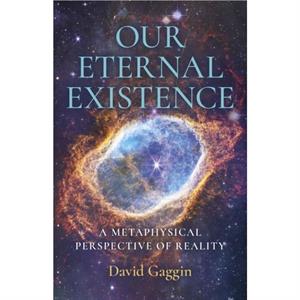 Our Eternal Existence by David Gaggin