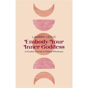 Embody Your Inner Goddess by Lauren Leduc