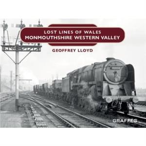 Lost Lines Monmouthshire Western Valley by Geoffrey Lloyd