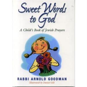 Sweet Words to God by Rabbi Arnold Goodman