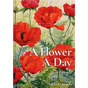 A Flower A Day by Miranda Janatka