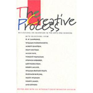 The Creative Process by Edited by Brewster Ghiselin